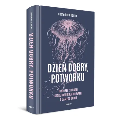Dzie� dobry, potworku. Historie z terapii, kt�re inspiruj� do walki o samego siebie