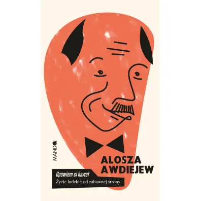 Opowiem ci kawa� �ycie ludzkie od zabawnej strony - Alosza Awdiejew
