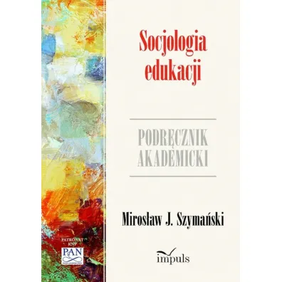 Socjologia edukacji. Podr�cznik akademicki - Miros�aw J. Szyma�ski