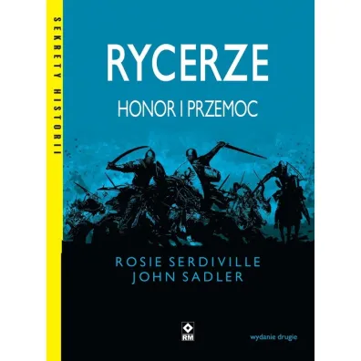 Rycerze. Honor i przemoc - John  Sadler, Rosie  Serdiville