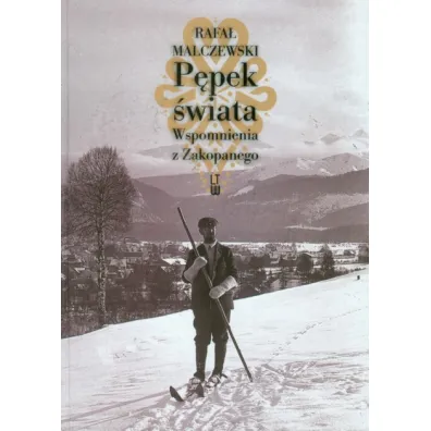 P�pek �wiata. Wspomnienia z Zakopanego - Rafa� Malczewski