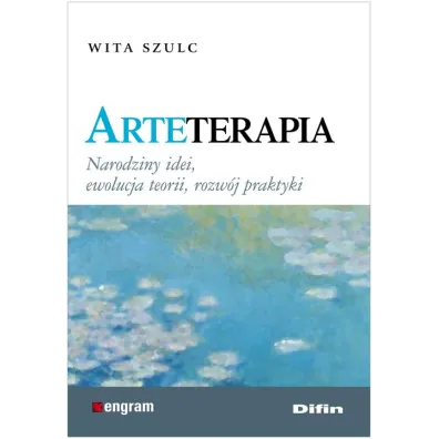 Arteterapia. Narodziny idei, ewolucja teorii, rozw�j praktyki - Szulc Wita