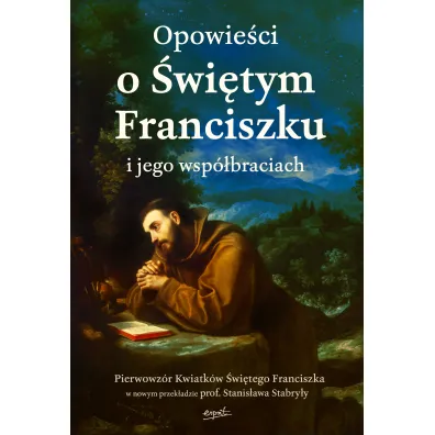 Opowie�ci o �wi�tym Franciszku i jego wsp�braciach