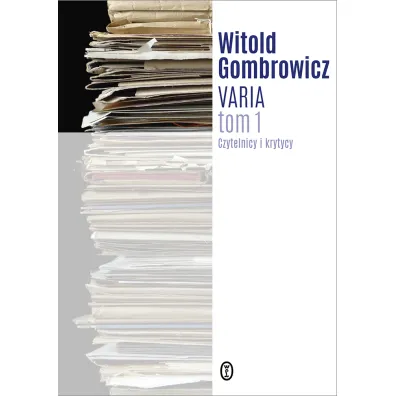 Czytelnicy i krytycy. Varia. Tom 1 - Witold Gombrowicz