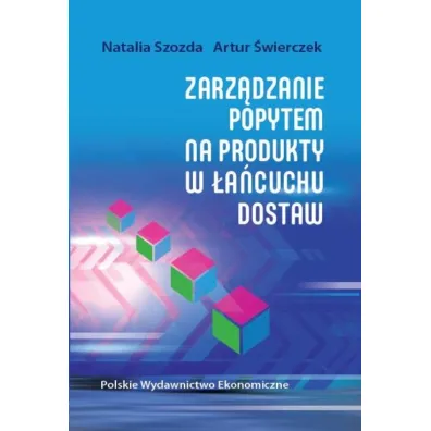Zarz�dzanie popytem na produkty w �a�cuchu dostaw - Artur �wierczek, Natalia  Szozda