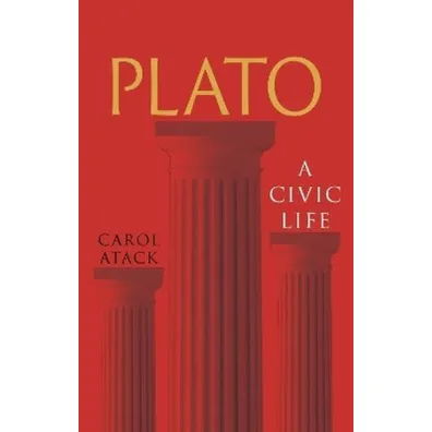 Plato. A Civic Life - Carol  Atack