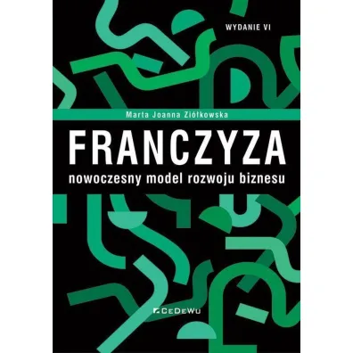Franczyza &ndash; nowoczesny model rozwoju biznesu - Marta Joanna Zi�kowska