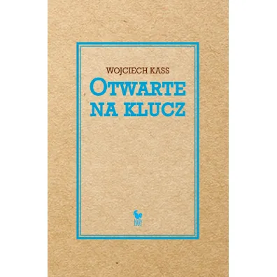 Otwarte na klucz - Wojciech Kass