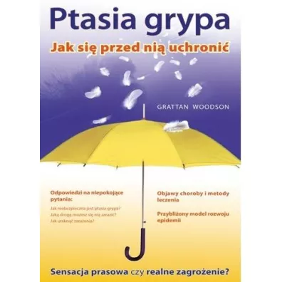 Ptasia Grypa. Jak si� Przed ni� Uchroni� - Grattan Woodson