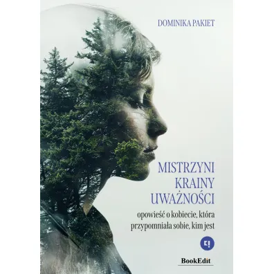 Mistrzyni Krainy Uwa�no�ci. Opowie�� o kobiecie, kt�ra przypomnia�a sobie, kiem jest - Dominika  Pakiet