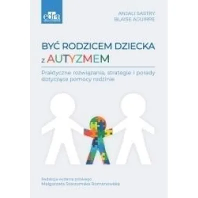 By� rodzicem dziecka z autyzmem - A Sastry, B Aguirre