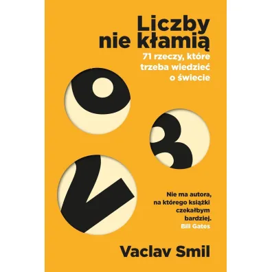 Liczby nie k�ami�. 71 rzeczy, kt�re trzeba wiedzie� o �wiecie - Vaclav Smil