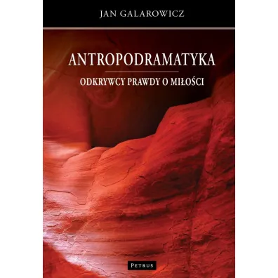 Antropodramatyka. Odkrywcy prawdy o mi�o�ci - Jan Galarowicz