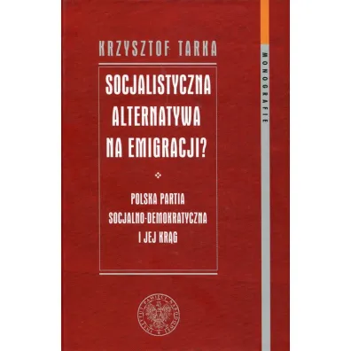 Socjalistyczna alternatywa na emigracji - Krzysztof Tarka