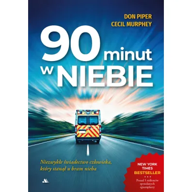 90 minut w niebie. Niezwyk�e �wiadectwo cz�owieka, kt�ry stan�� u bram nieba! - Cecile Murphey, Don Piper