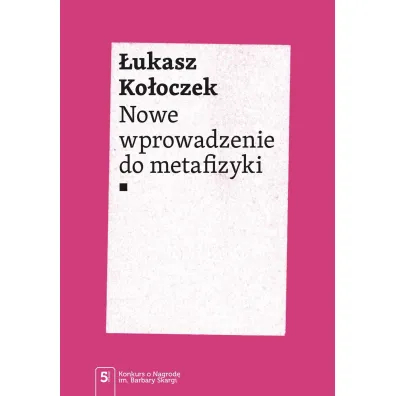 Nowe wprowadzenie do metafizyki - �ukasz Ko�oczek