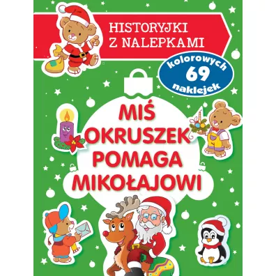 Mi� Okruszek pomaga Miko�ajowi. Historyjki z nalepkami - Anna Wi�niewska