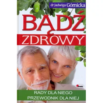B�d� zdrowy. Rady dla niego, przewodnik dla niej - Jadwiga G�rnicka
