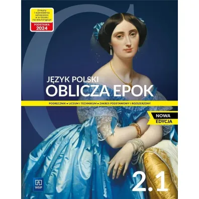 Oblicza epok 2.1. J�zyk polski. Podr�cznik. Klasa 2. Cz�� 1. Liceum i technikum. Zakres podstawowy i rozszerzony. Nowa edycja - Adam Kalbarczyk, Dariusz Trze�niowski, Dariusz Chemperek