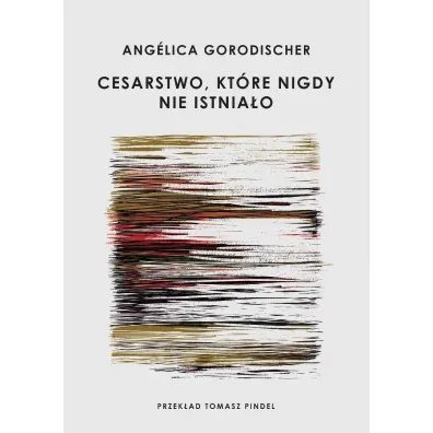 Cesarstwo, kt�re nigdy nie istnia�o - Ang�lica Gorodischer