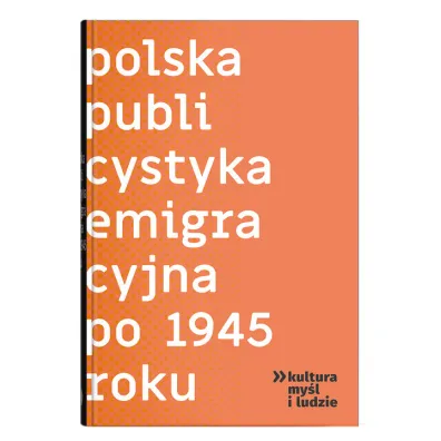 Polska publicystyka emigracyjna po 1945 roku - Iwona Hofman, Justyna Magu�