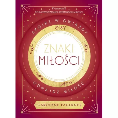 Znaki mioci. Spjrz w gwiazdy, odnajd mio - Carolyne Faulkner