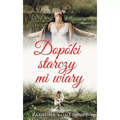 Dop�ki starczy mi wiary - Karolina Klimkiewicz