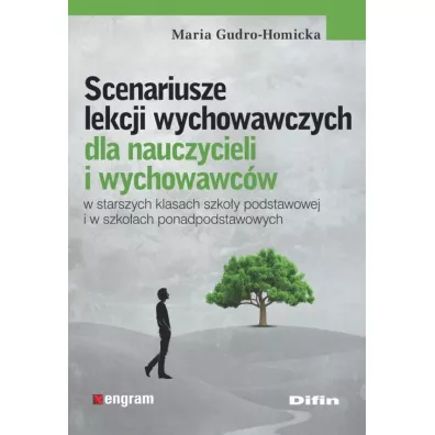 Scenariusze lekcji wychowawczych dla nauczycieli i wychowawc�w w starszych klasach szko�y podstawowej i w szko�ach ponadpodstawowych - Maria Gudro-Homicka
