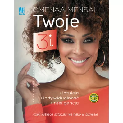Twoje 3i. Intuicja, indywidualno, inteligencja, czyli kobiece sztuczki nie tylko w biznesie - Mensah Omenaa