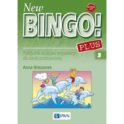 New Bingo! 3 Plus. Podrcznik do jzyka angielskiego dla szkoy podstawowej. Reforma 2017