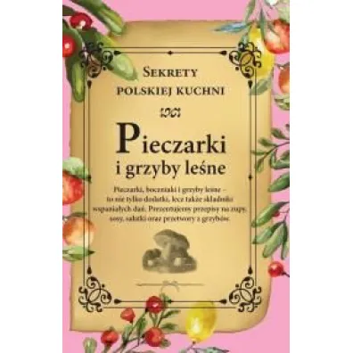 Pieczarki i grzyby le�ne. Sekrety polskiej kuchni