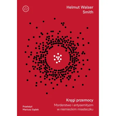 Kr�gi przemocy - Helmut Walser Smith
