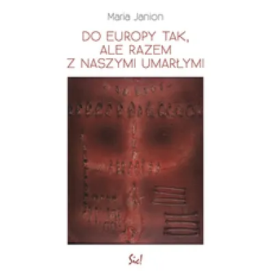 Do Europy tak, ale razem z naszymi umar�ymi - Maria Janion