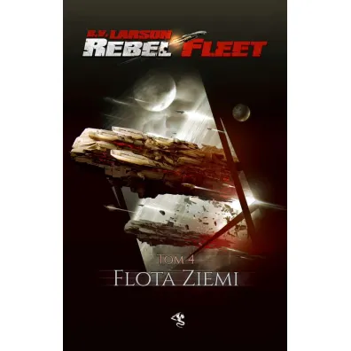 Flota Ziemi. Rebel Fleet. Tom 4 - Brian V. Larson