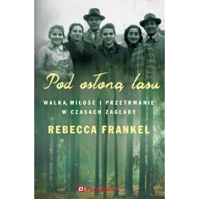 Pod os�on� lasu. Walka, mi�o�� i przetrwanie w czasach Zag�ady - Rebecca  Frankel
