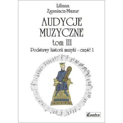 Podstawy historii muzyki. Cz�� 1. Audycje muzyczne. Tom 3 - Liliana Zganiacz-Mazur