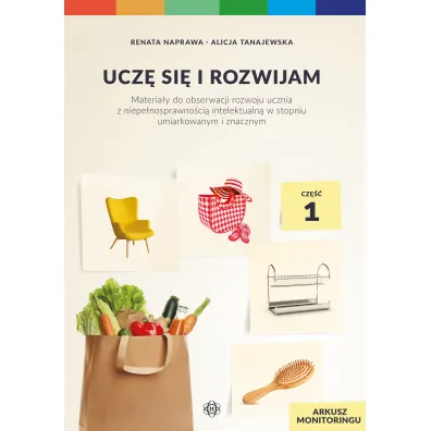 Ucz� si� i rozwijam. Arkusz monitoringu. Cz�� 1. Materia�y do obserwacji rozwoju ucznia z niepe�nosprawno�ci� intelektualn� w stopniu umiarkowanym i znacznym