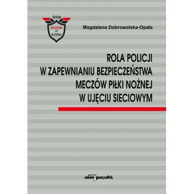 Rola Policji w zapewnianiu bezpiecze�stwa mecz�w.. - Magdalena  Dobrowolska-Opa�a