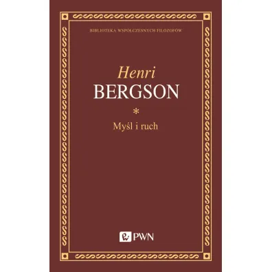 My�l i ruch. Eseje i wyk�ady - Bergson Henri
