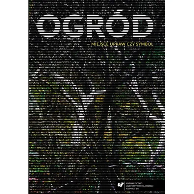 Ogr�d miejsce upraw czy symbol - Dariusz A. Rymar, Witold Jacyk�w