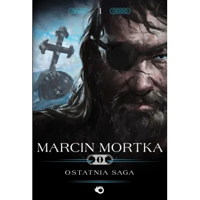 Ostatnia saga. Trylogia nordycka. Tom 1 - Marcin Mortka