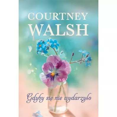 Gdyby si� nie wydarzy�o - Courtney Walsh