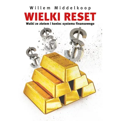 Wielki reset walki ze z�otem i koniec systemu finansowego - Willem Middelkoop