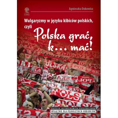 Wulgaryzmy w j�zyku kibic�w polskich, czyli... - Agnieszka Dokowicz