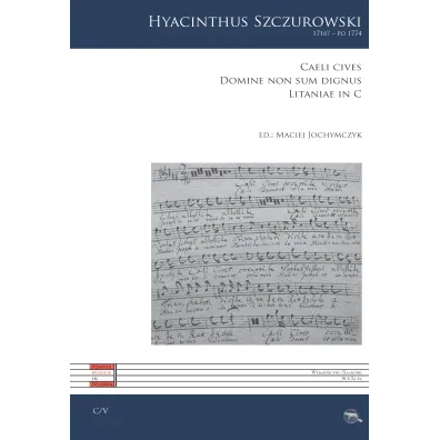 Caeli cives, Domine non sum dignus, Litaniae in C - Hyacinthus Szczurowski, Maciej  Jochymczyk