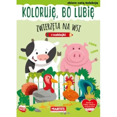 Koloruj� bo lubi� Zwierz�ta na wsi + naklejki - Natasza Korpik