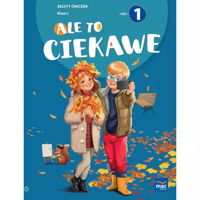 Ale to ciekawe! Zeszyt �wicze�. Klasa 2. Cz�� 1 - Beata Skrzypiec, Jolanta Okuniewska, Sabina Pi�at