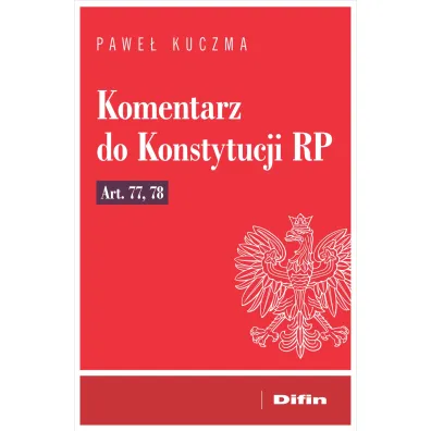 Komentarz do Konstytucji RP art. 77, 78 - Pawe� Kuczma
