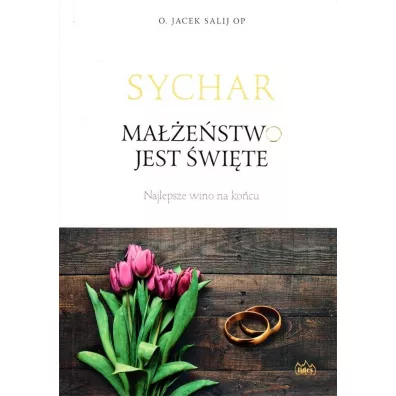 Sychar. Ma��e�stwo jest �wi�te - Jacek Salij