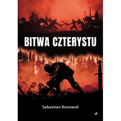 Bitwa czterystu - Sebastian  Konowo�